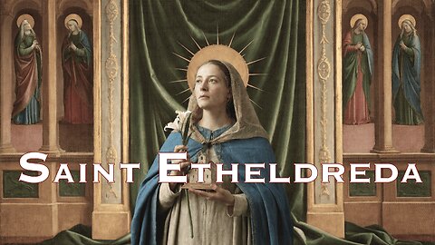 Saint Etheldreda | Tribute in Scripture and Prayer