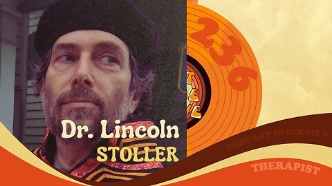 #236 - Interview with therapist Dr. Lincoln Stoller