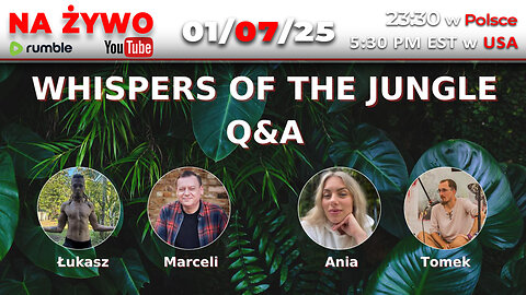 🔴 LIVE 1/07/25 | ANIA GARNCAREK, ŁUKASZ, MARCELI, TOMEK | Q&A | WHISPERS OF THE JUNGLE