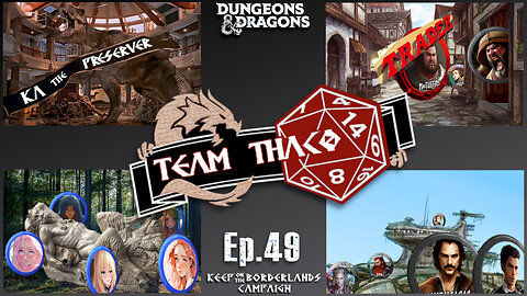 WEIRD SH*T" | D&D w. TeamTHAC0, Ep.49 of KeepOnTheBorderlands campaign