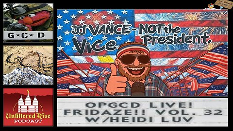 OpGCD Live! Fridaze!! - Vol. 32 - w/Heidi Luv (Unfiltered Rise Podcast)