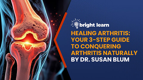 BrightLearn - Healing Arthritis: Your 3-Step Guide to Conquering Arthritis Naturally by Susan Blum
