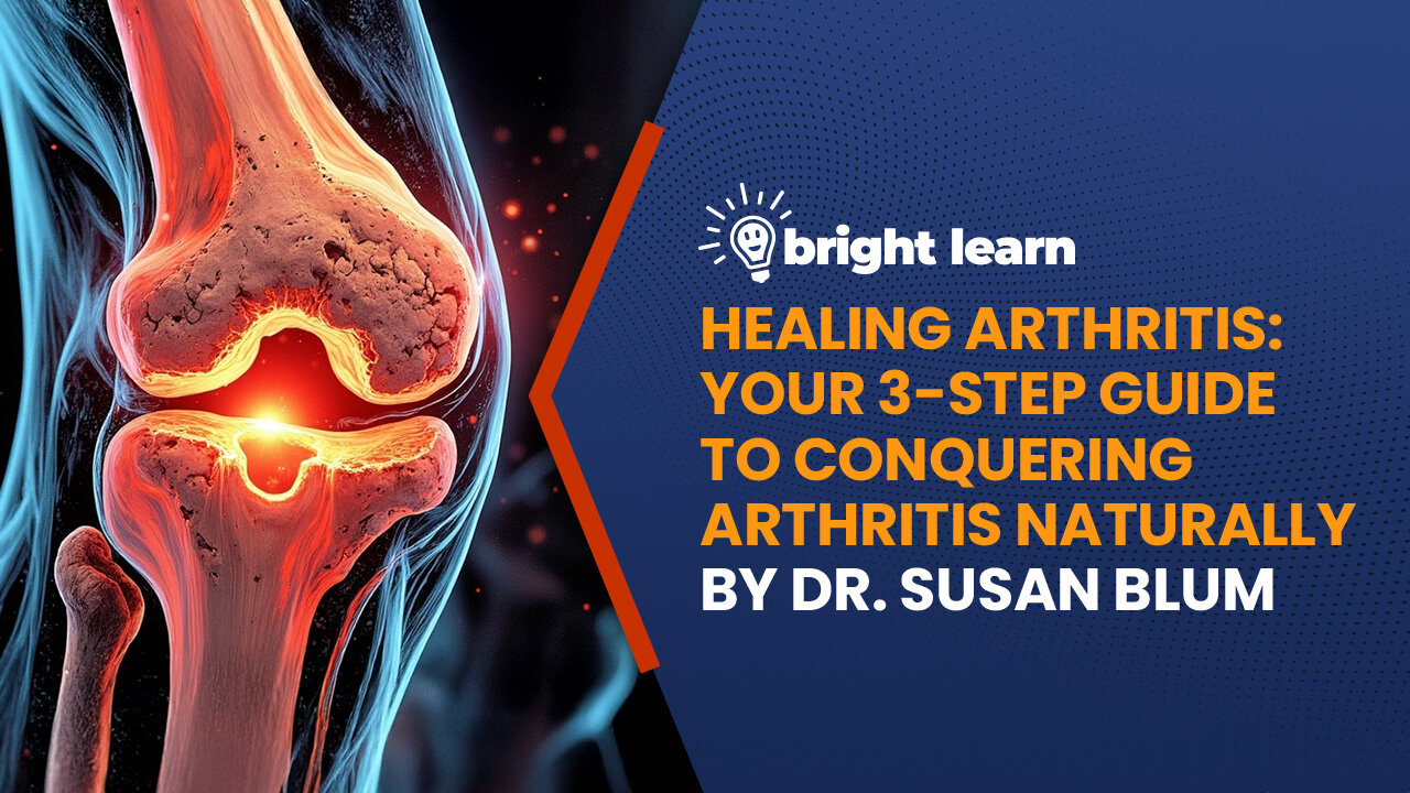 BrightLearn - Healing Arthritis: Your 3-Step Guide to Conquering Arthritis Naturally by Susan Blum
