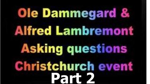 [Feb 1, 2020] Part 2: Ole Dammegard & Alfred Lambremont Webre ask you to question the Christchurch event [williamgenske]