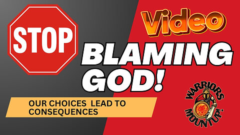 Stop Blaming God...Our Choices Lead To Consequences