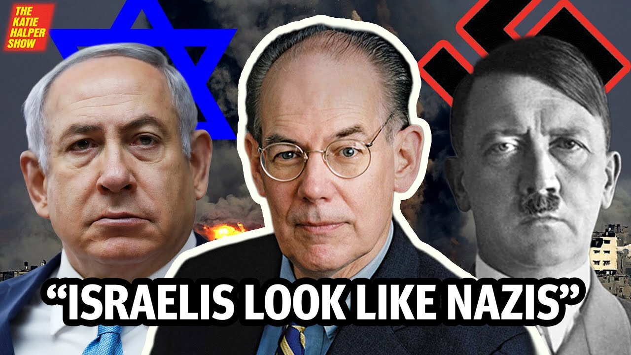 John Mearsheimer: ‘the Jewish state is behaving like Nazis'