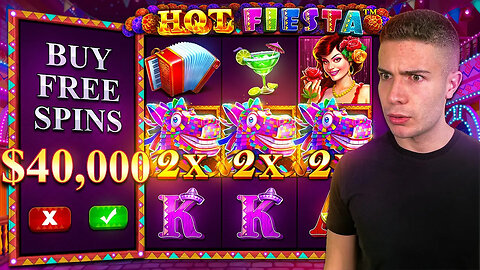 $40,000 Bonus Buy on HOT FIESTA 🍸 (40K Bonus Buy Series #13)