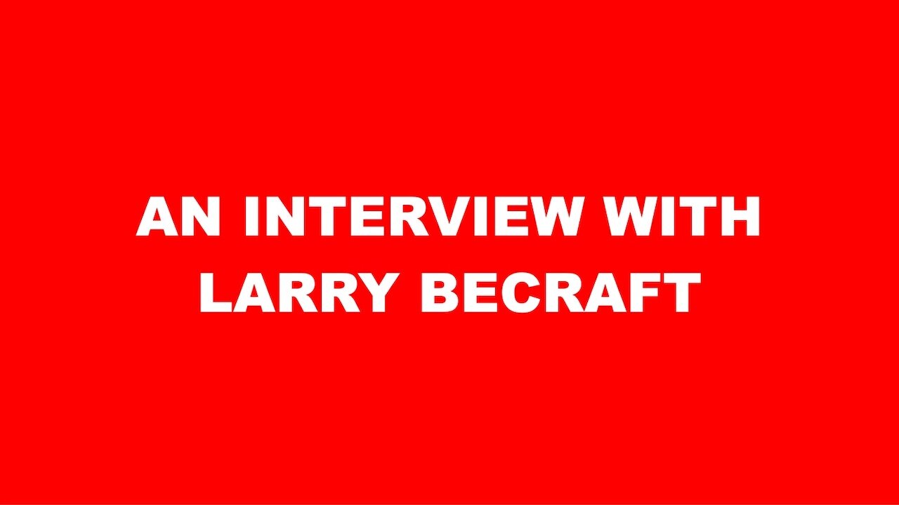 AN INTERVIEW WITH LARRY BECRAFT