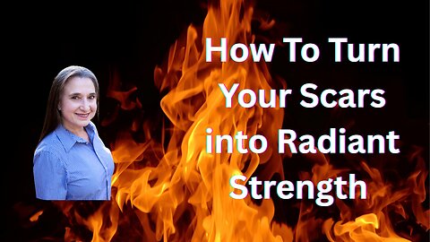 How to Turn Your Scars into Radiant Strength | Radiate Beyond Your Scars