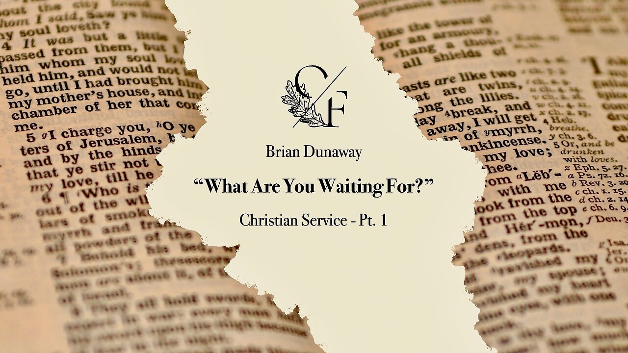 "What Are You Waiting For?" Pt. 1 (Christian Service) - Brian Dunaway
