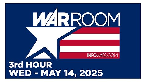 WAR ROOM [3 of 3] Wednesday 5/14/25 • News, Calls, Reports & Analysis • Infowars