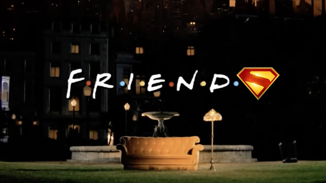 FRIENDS : Superman Edition