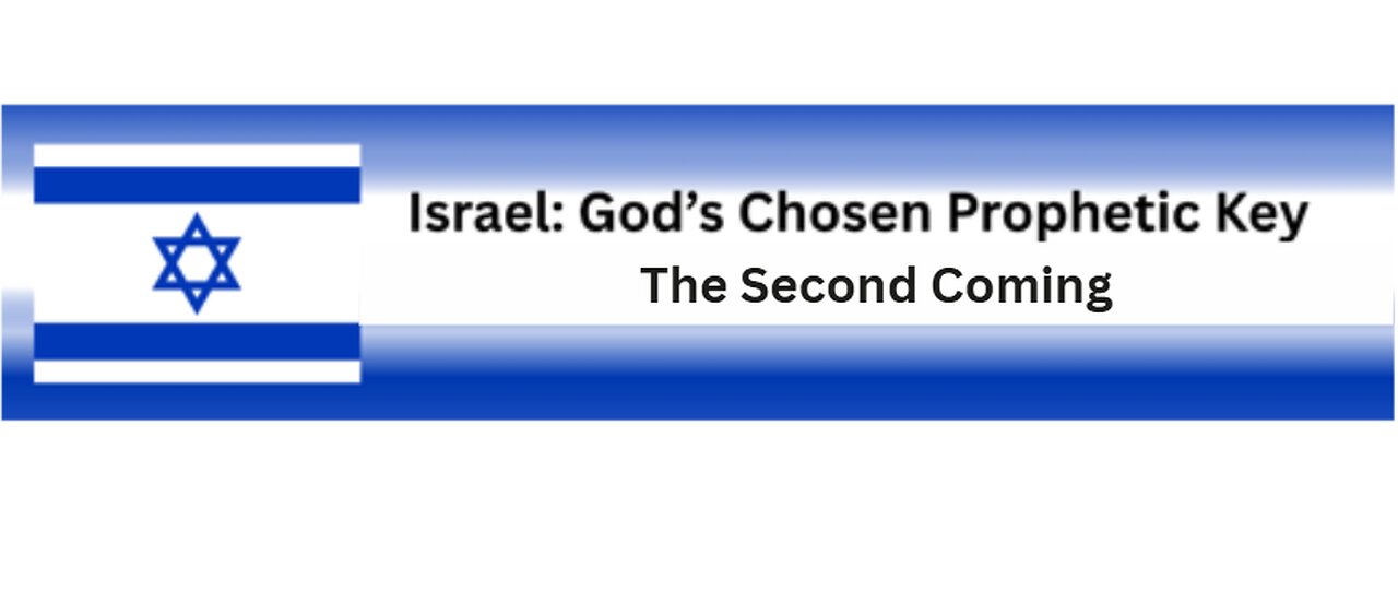 Israel: God's Prophetic Key - The Second Coming