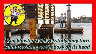 Episode 134 : Blockbuster sea level study may turn climate change orthodoxy on its head