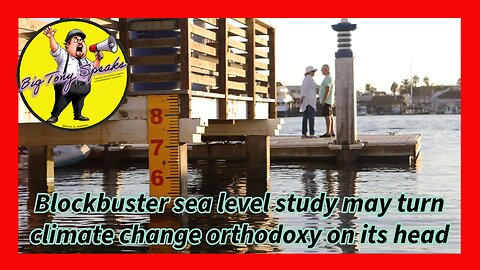 Episode 134 : Blockbuster sea level study may turn climate change orthodoxy on its head