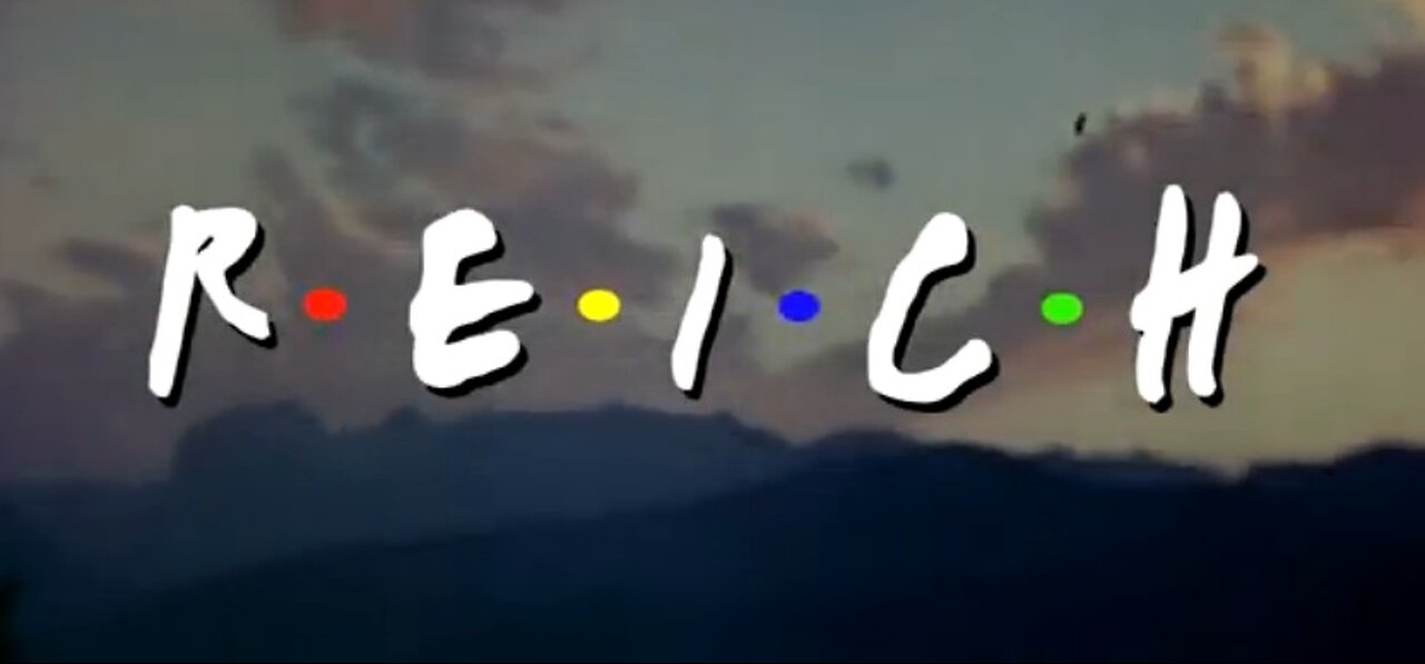 Friends intro: Reich 卐