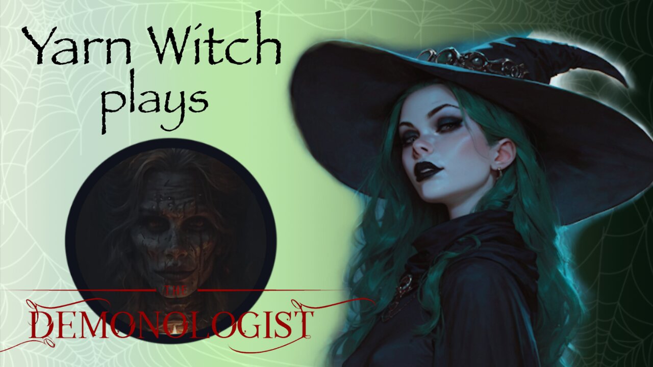 Freakout Friday: Yarn Witch plays Demonologist - End of the month shenanigans