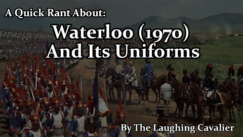 A Quick Rant About: Waterloo (1970) And Its Uniforms