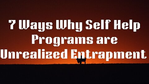 7 Ways Why Following Self-Help Programs are Repetitive Entrapment