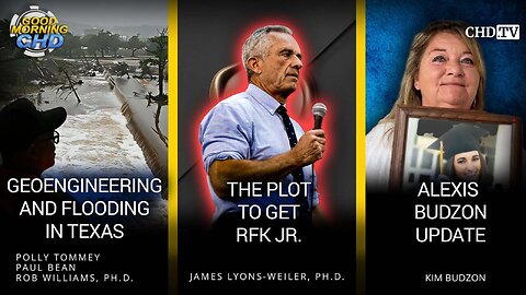 Geoengineering and Flooding in Texas + The Plot To Get RFK Jr. + Alexis Budzon Case Update