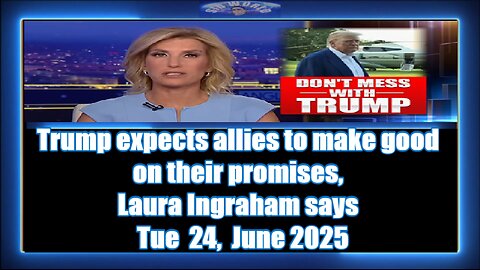 Trump expects allies to make good on their promises, Laura Ingraham says