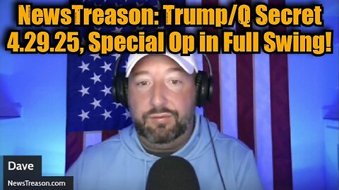 NewsTreason: Trump/Q Secret 4.29.25, Special Op in Full Swing!