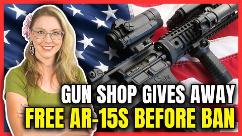 Gun Shop Gives Away Free AR-15s Before Ban