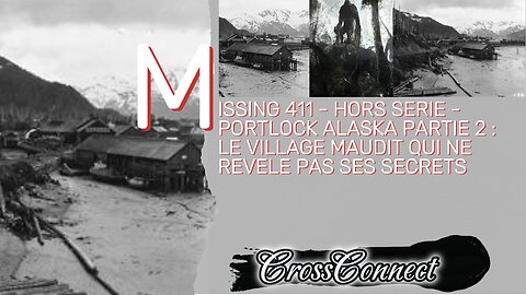 MISSING 411 - Hors Serie - PORTLOCK ALASKA PART 2 : Le Village Maudit qui ne révèle pas ses secrets
