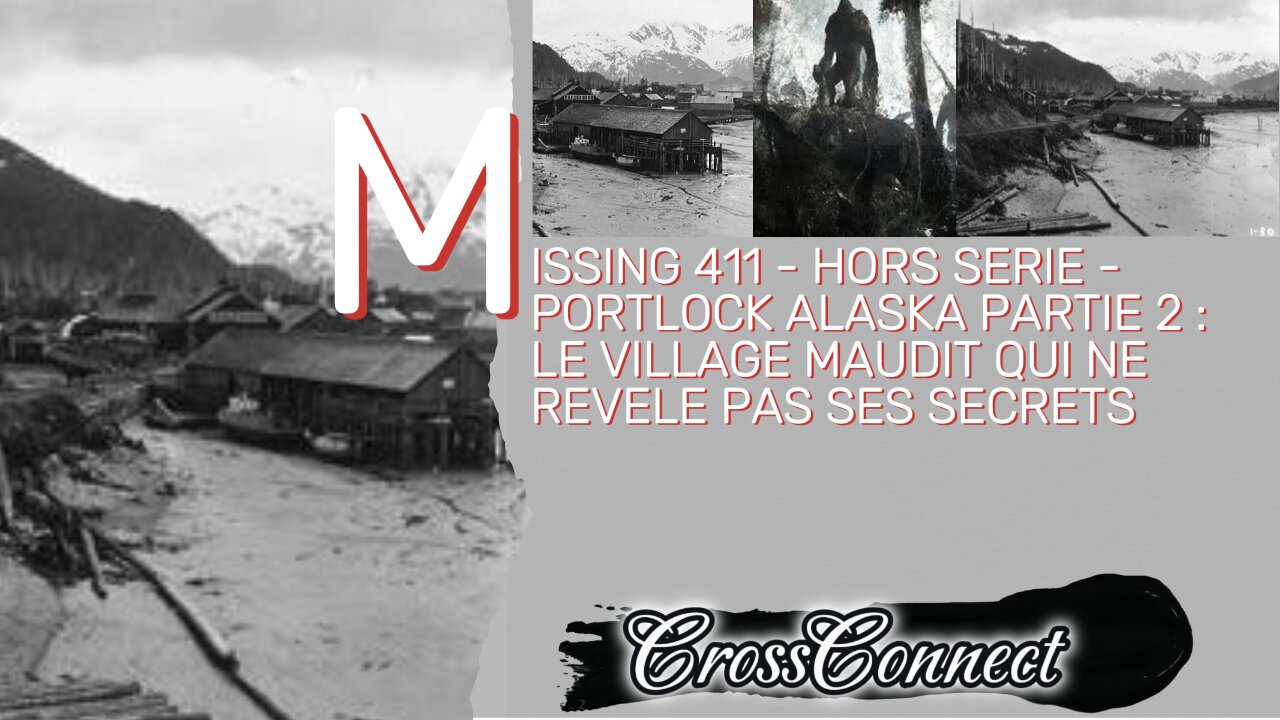 MISSING 411 - Hors Serie - PORTLOCK ALASKA PART 2 : Le Village Maudit qui ne révèle pas ses secrets
