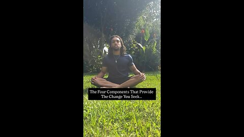 The Four Components That Provide The Change You Seek… | Inspiration Is Key #love #change #act #fyp