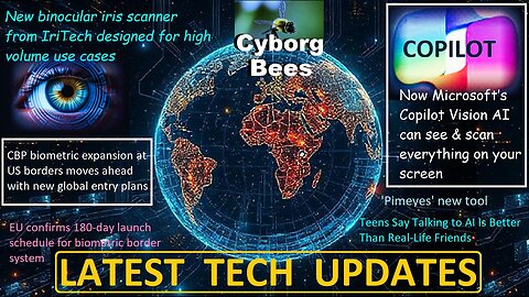 Copilot Vision able to look at your whole desktop, Binocular Iris Scanners, Cyborg Bees, MORE