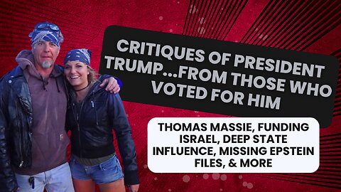 Critiquing Donald Trump - Thomas Massie, Funding Israel, Missing Epstein Files, & More