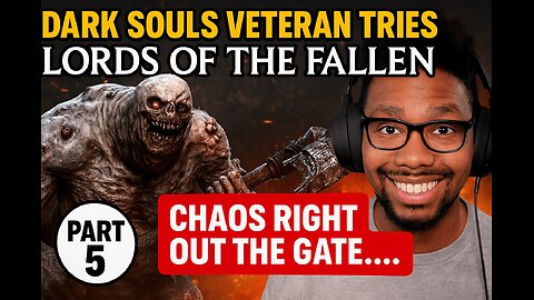 Dark Souls Veteran Tries Lords of the Fallen… (Part 5) | Chaos Right Out the Gate…