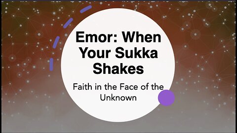 Emor : When Your Sukka Shakes