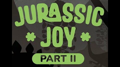 Jurassic Joy Pt2 6-27-2025