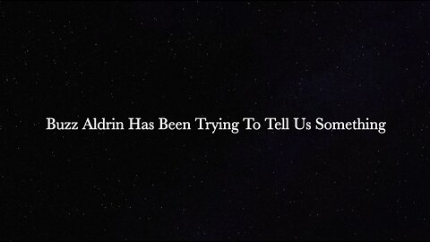 Buzz Aldrin Has Been Trying To Tell Us Something