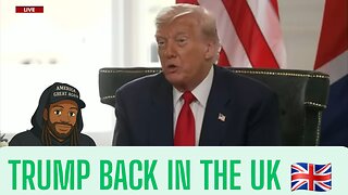 TRUMP VIST THE UK PLUS MORE!