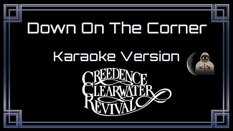 Creedence Clearwater Revival - Down On The Corner (CC Karaoke / Instrumental)
