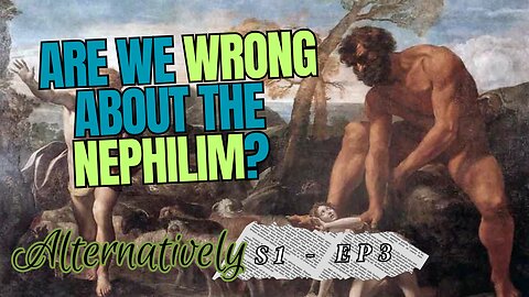 Are We Wrong About the Nephilim? (S1 - E3)