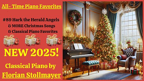 All-Time Piano Favorites # 89 HARK the Herald Angels & MORE Christmas Songs & Classical Piano 2025!