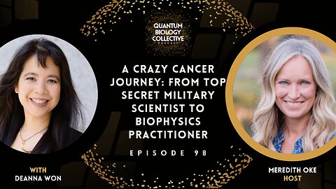 EP 098: A Crazy Cancer Journey: From Top Secret Military Scientist To Biophysics Practitioner
