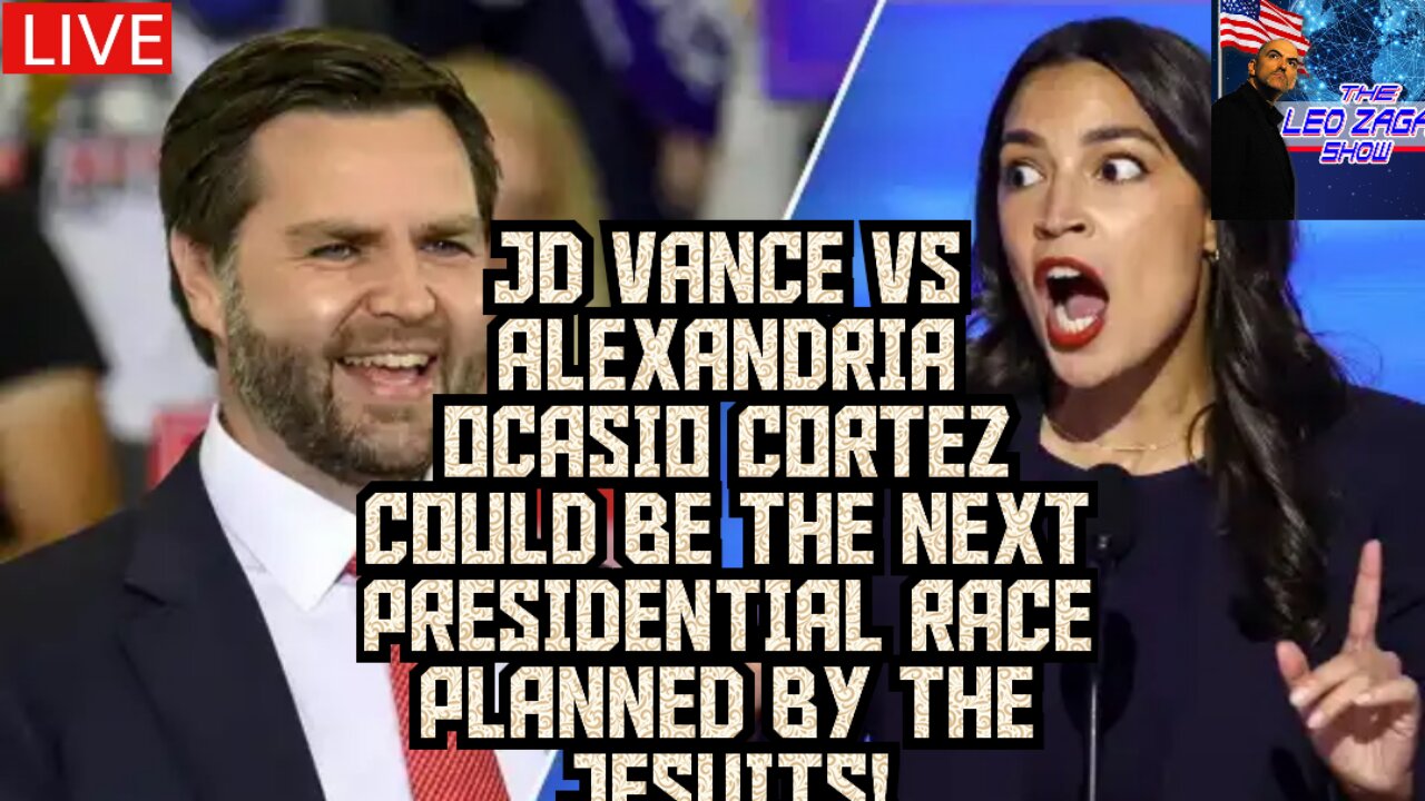 JD VANCE VS ALEXANDRIA OCCASIO CORTEZ COULD BE THE NEXT PRESIDENTIAL RACE PLANNED BY THE JESUITS!
