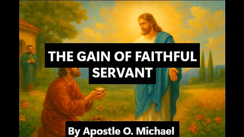THE GAIN OF FAITHFUL SERVANT by Apostle O. Michael