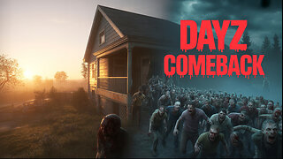 RETURNING TO DAYZ - THE ADVENTURE BEGINS!