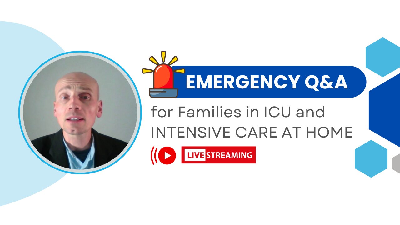 Emergency Q&A for Families in ICU and INTENSIVE CARE AT HOME!