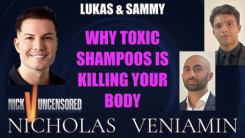 Lukas & Sammy Discusses Toxic Shampoos Killing Your Body with Nicholas Veniamin