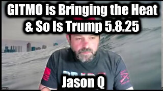 Jason Q SHOCK DISCOVERY 5.8.25 - GITMO is Bringing the Heat & So Is Trump