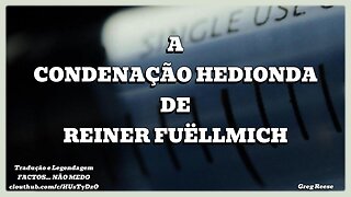 🔥🎬A CONDENAÇÃO HEDIONDA DE REINER FUËLLMICH (GREG REESE)🔥🎬