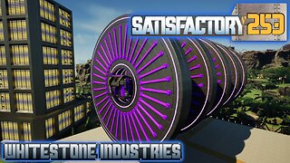 Satisfactory 1.1 | S4 Episode 253