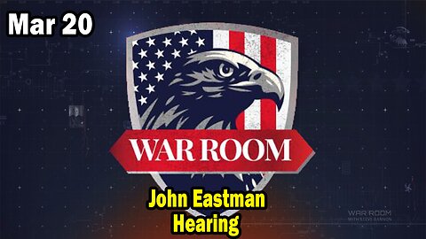 Bannons War Room Update Mar 20 : John Eastman Hearing